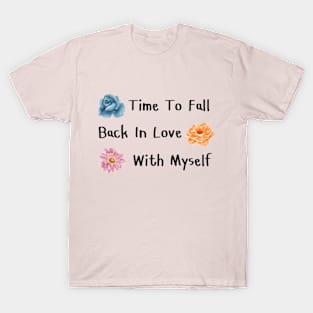 time to fall, back in love, with myself T-Shirt